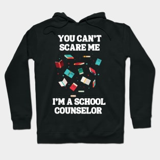 You Can't Scare Me I'm A School Counselor Hoodie